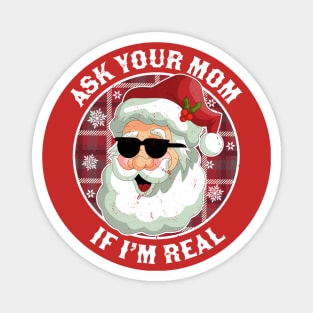 Ask Your Mom If I'm Real Naughty Santa Claus Christmas Funny Magnet